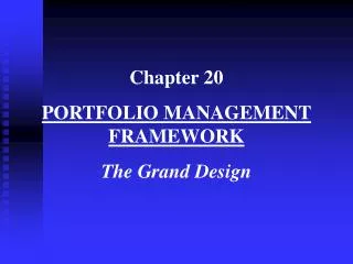 Chapter 20 PORTFOLIO MANAGEMENT FRAMEWORK The Grand Design