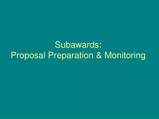 Subawards: Proposal Preparation &amp; Monitoring