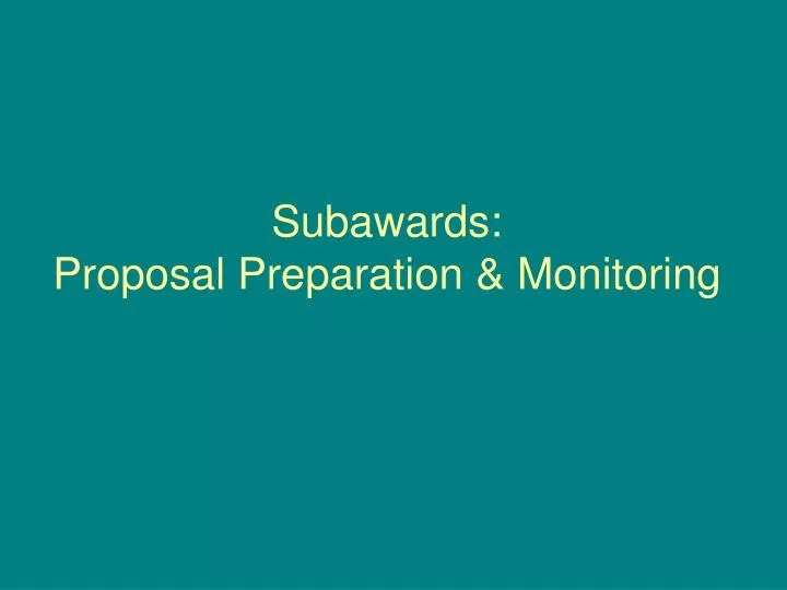 subawards proposal preparation monitoring