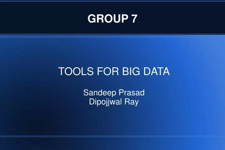 tools for big data sandeep prasad dipojjwal ray