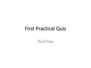 First Practical Quiz