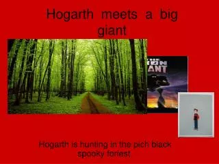 Hogarth meets a big giant