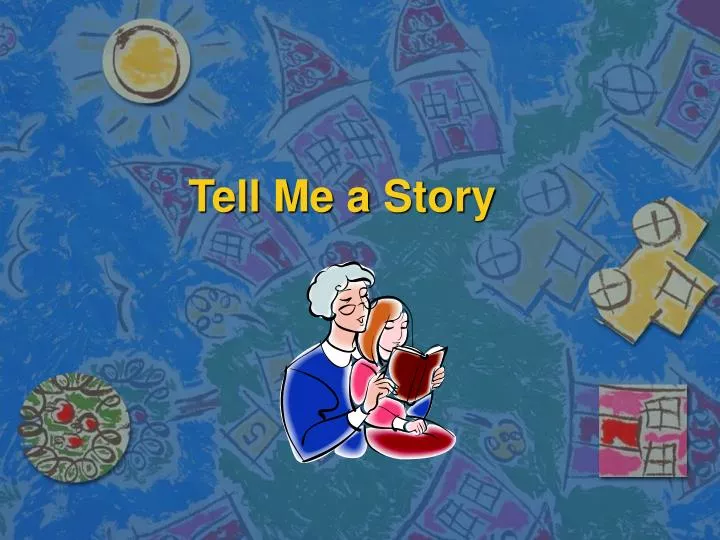 tell me a story