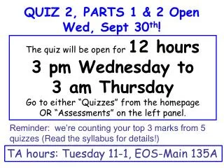 QUIZ 2, PARTS 1 &amp; 2 Open Wed, Sept 30 th !