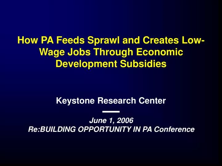 how pa feeds sprawl and creates low wage jobs through economic development subsidies