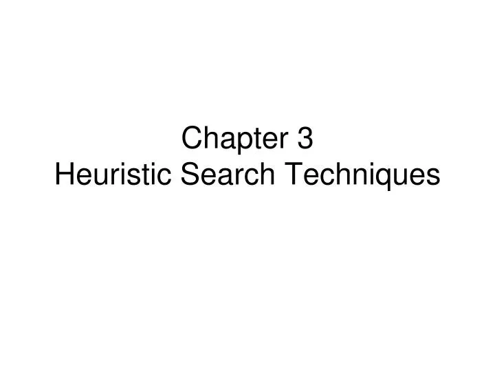 chapter 3 heuristic search techniques