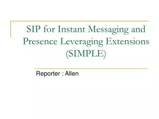 SIP for Instant Messaging and Presence Leveraging Extensions (SIMPLE)