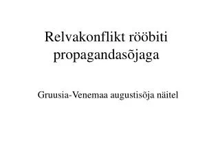 relvakonflikt r biti propagandas jaga
