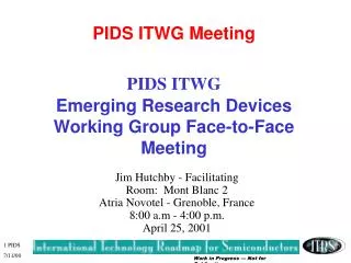 PIDS ITWG Meeting PIDS ITWG Emerging Research Devices Working Group Face-to-Face Meeting