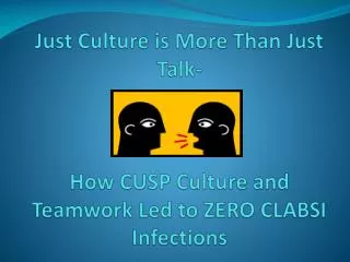 Just Culture is More Than Just Talk- How CUSP Culture and Teamwork Led to ZERO CLABSI Infections