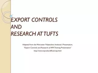 EXPORT CONTROLS AND RESEARCH AT TUFTS