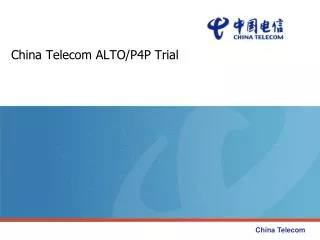 China Telecom ALTO/P4P Trial