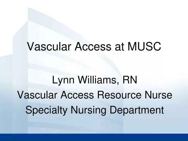 vascular access at musc