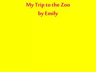 My Trip to the Zoo by Emily