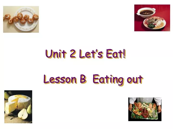 unit 2 let s eat lesson b eating out