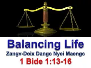 Balancing Life Zangv-Doix Dangc Nyei Maengc 1 Bide 1:13-16