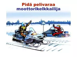 pid pelivaraa moottorikelkkailija