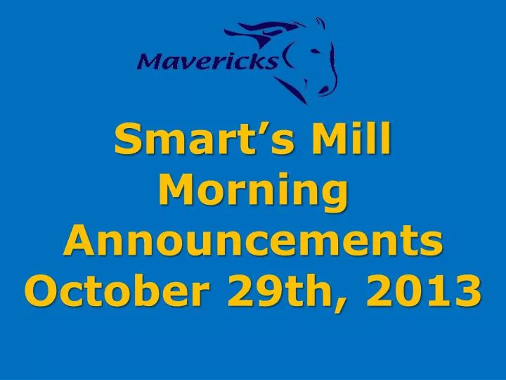 smart s mill morning announcements october 29th 2013