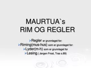 maurtua s rim og regler