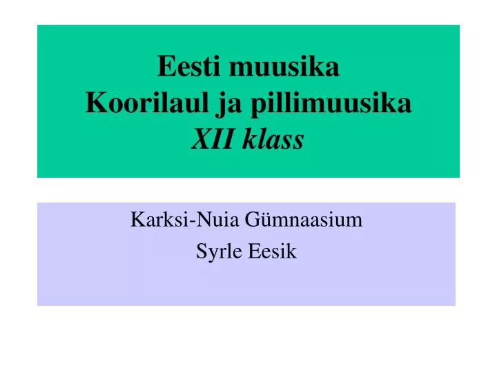 eesti muusika koorilaul ja pillimuusika xii klass