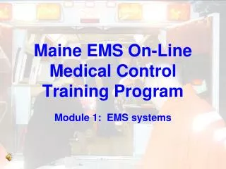 Maine EMS On-Line Medical Control Training Program