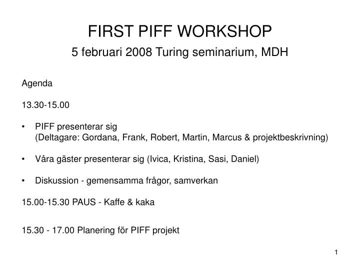 first piff workshop 5 februari 2008 turing seminarium mdh