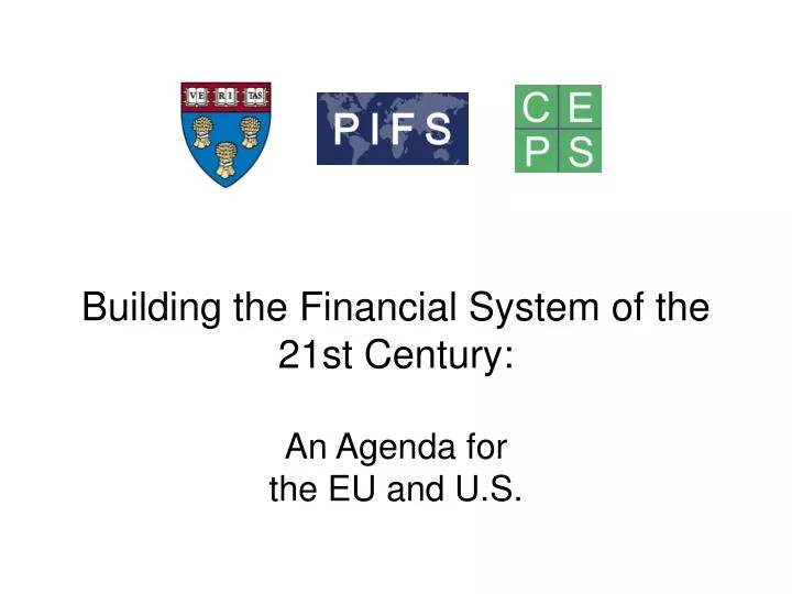 building the financial system of the 21st century an agenda for the eu and u s