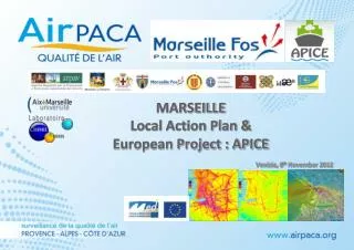 MARSEILLE Local Action Plan &amp; European Project : APICE Venizia, 8 th November 2012