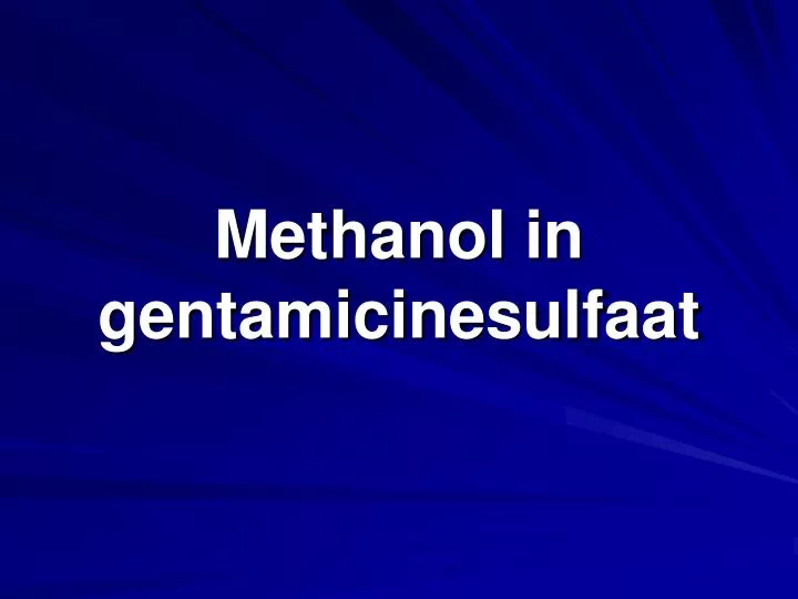 methanol in gentamicinesulfaat