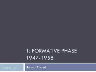 1: Formative phase 1947-1958