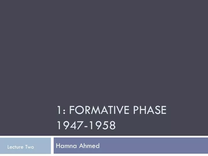 1 formative phase 1947 1958