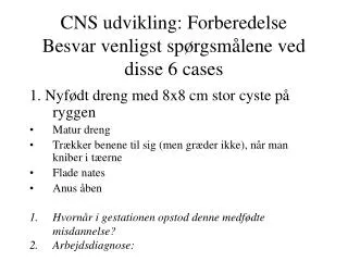 cns udvikling forberedelse besvar venligst sp rgsm lene ved disse 6 cases