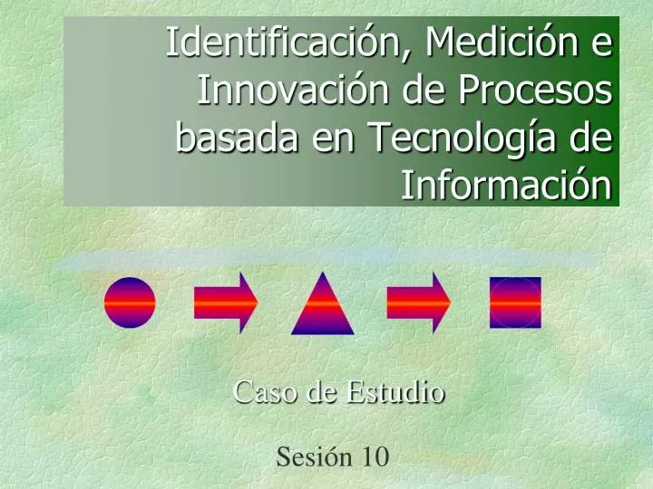 identificaci n medici n e innovaci n de procesos basada en tecnolog a de informaci n