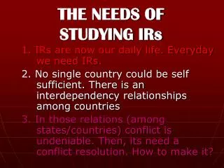 THE NEEDS OF STUDYING IRs