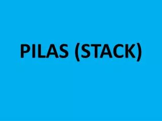 pilas stack