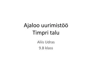 ajaloo uurimist timpri talu