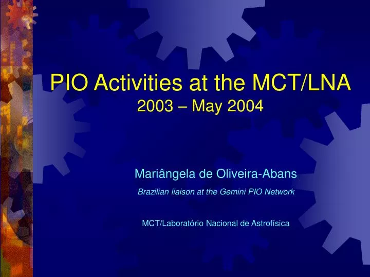 pio activities at the mct lna 2003 may 2004