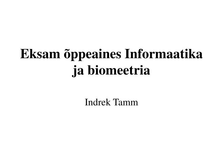 eksam ppeaines informaatika ja biomeetria