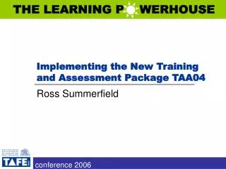 Implementing the New Training and Assessment Package TAA04