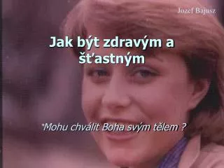 jak b t zdrav m a astn m