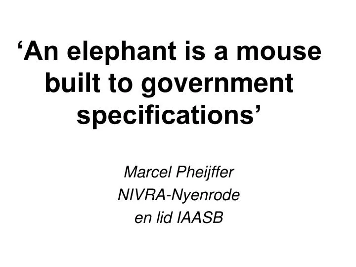 an elephant is a mouse built to government specifications
