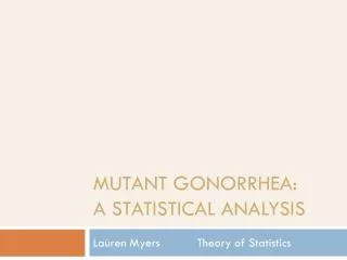 Mutant Gonorrhea: A Statistical Analysis