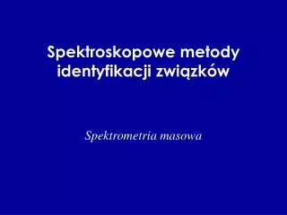 spektroskopowe metody identyfikacji zwi zk w