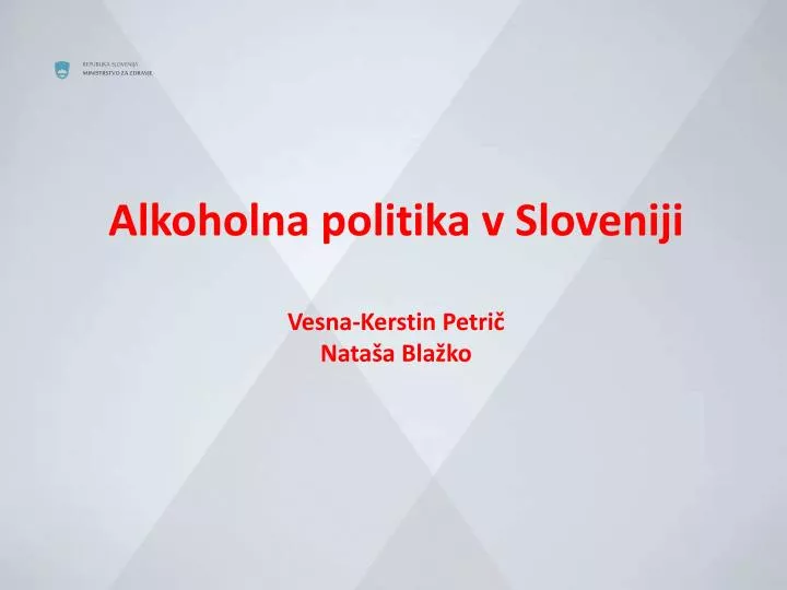 alkoholna politika v sloveniji vesna kerstin petri nata a bla ko