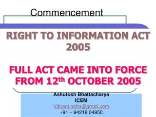 RIGHT TO INFORMATION ACT 2005 FULL ACT CAME INTO FORCE FROM 12 th OCTOBER 2005