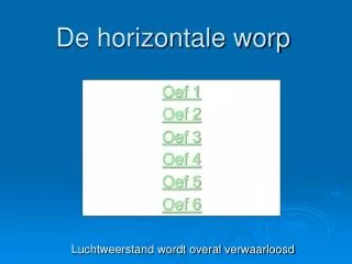 de horizontale worp