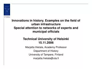 Marjatta Hietala, Academy Professor Department of History University of Tampere, Finland
