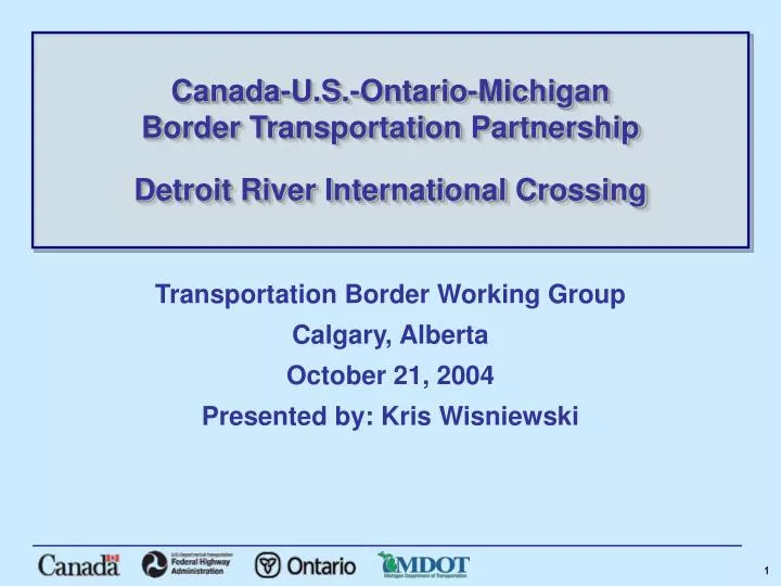 transportation border working group calgary alberta october 21 2004 presented by kris wisniewski