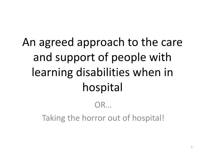 an agreed approach to the care and support of people with learning disabilities when in hospital