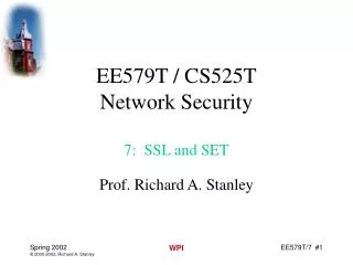 EE579T / CS525T Network Security 7: SSL and SET